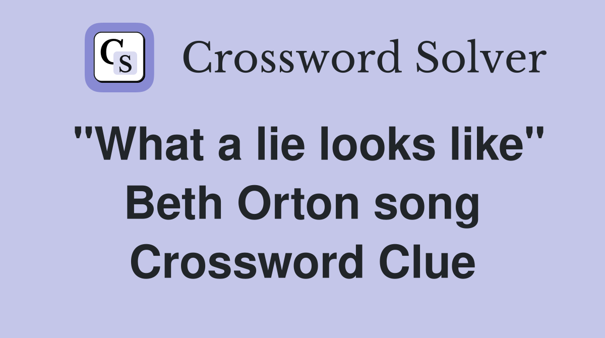 "What a lie looks like" Beth Orton song Crossword Clue