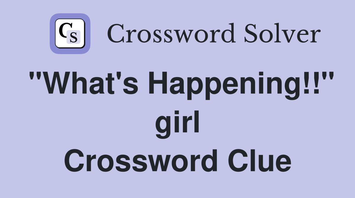 "What's Happening!!" girl Crossword Clue