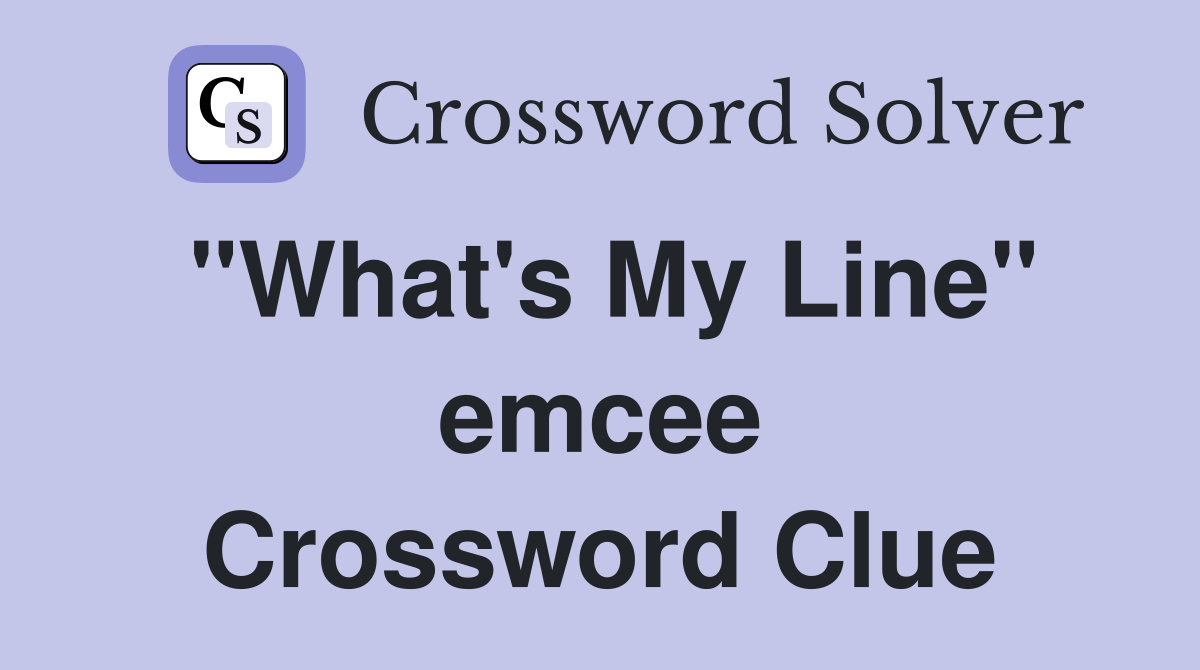 "What's My Line" emcee Crossword Clue