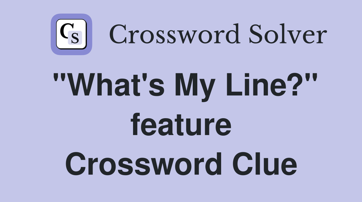 "What's My Line?" feature Crossword Clue