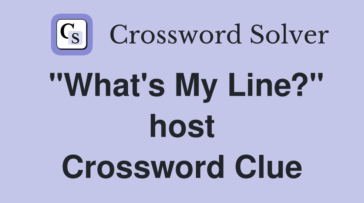 "What's My Line?" host Crossword Clue
