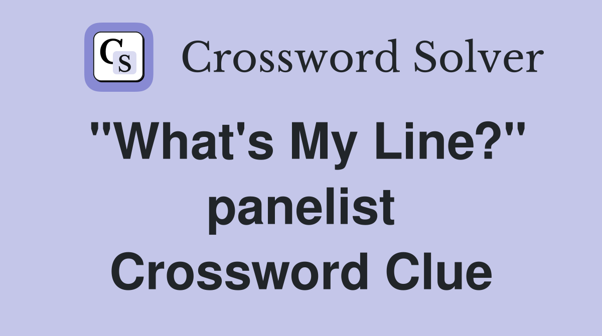"What's My Line?" panelist Crossword Clue