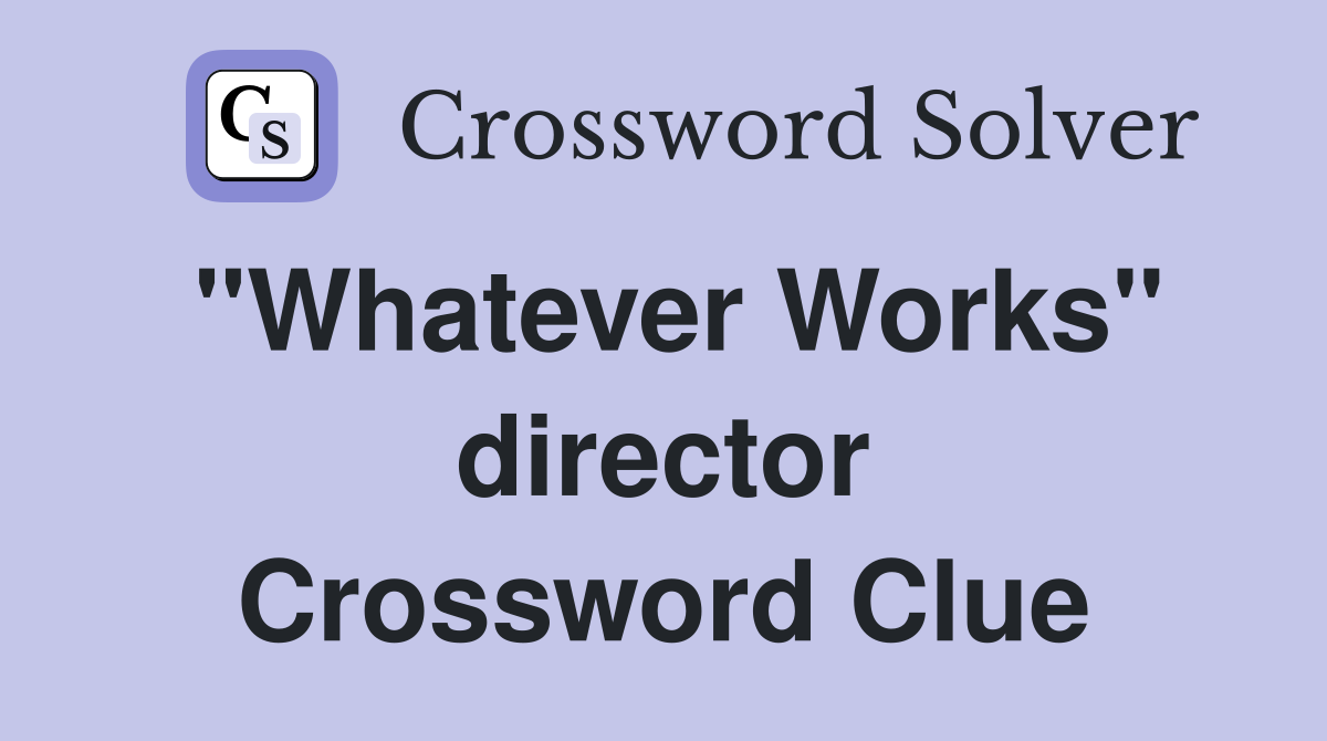 "Whatever Works" director Crossword Clue