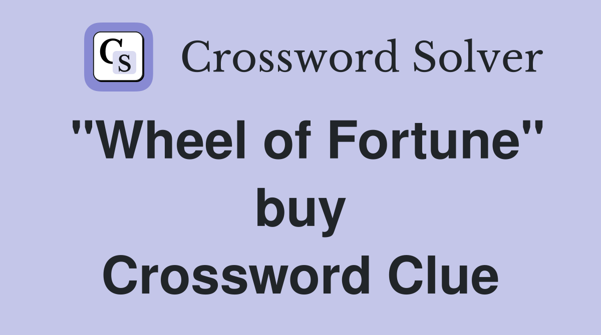 "Wheel of Fortune" buy Crossword Clue
