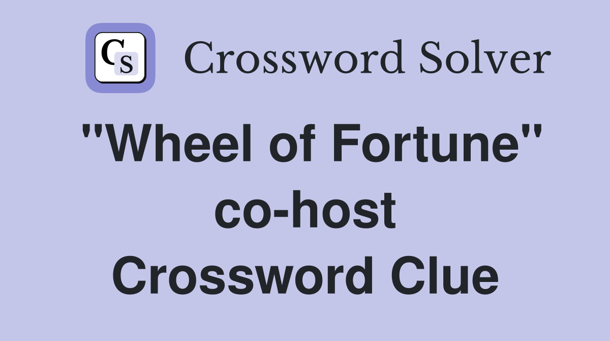 "Wheel of Fortune" co-host Crossword Clue