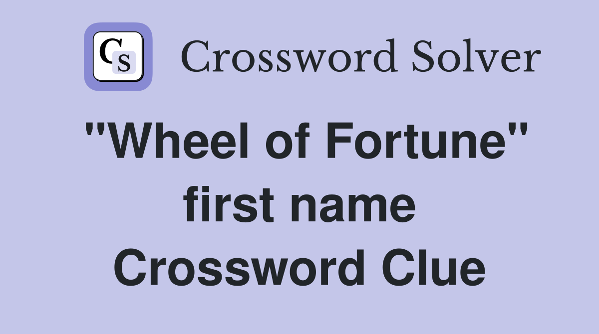 "Wheel of Fortune" first name Crossword Clue