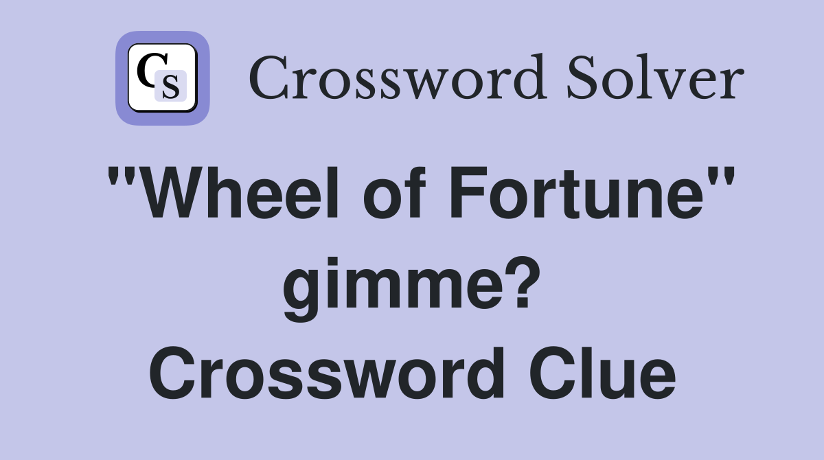 "Wheel of Fortune" gimme? Crossword Clue
