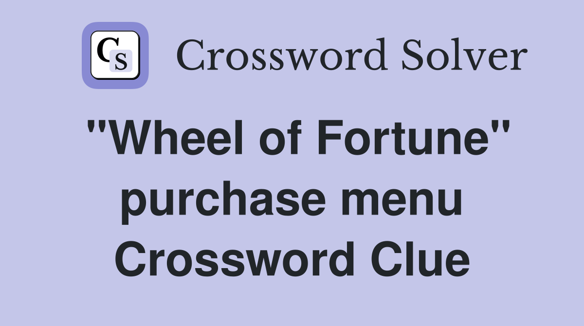 "Wheel of Fortune" purchase menu Crossword Clue