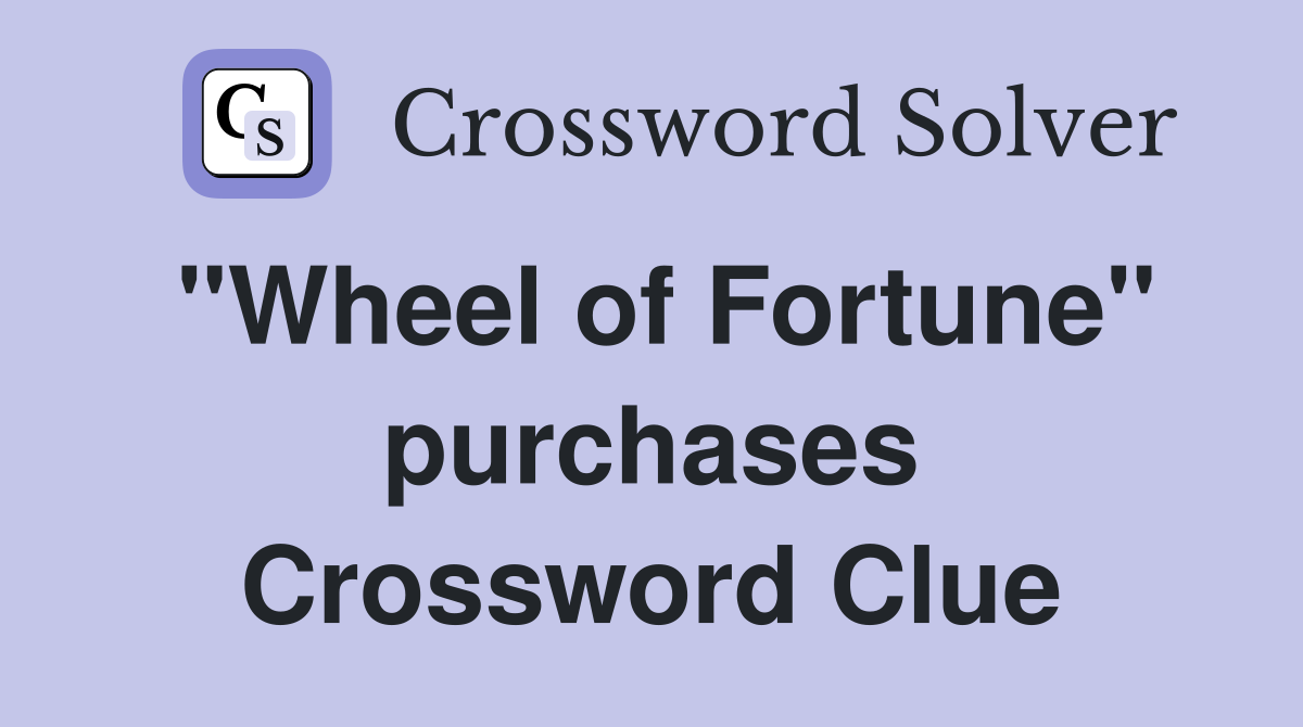 "Wheel of Fortune" purchases Crossword Clue