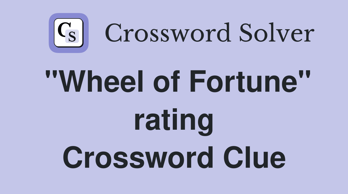 "Wheel of Fortune" rating Crossword Clue