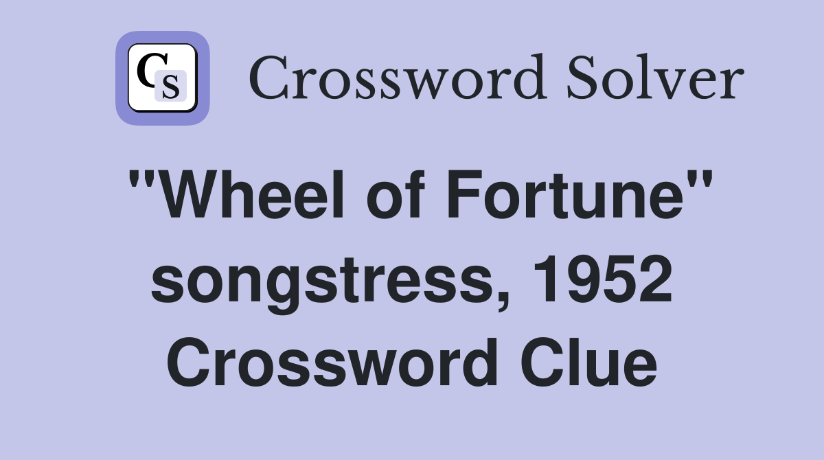 "Wheel of Fortune" songstress, 1952 Crossword Clue