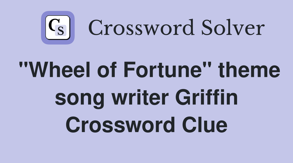 "Wheel of Fortune" theme song writer Griffin Crossword Clue