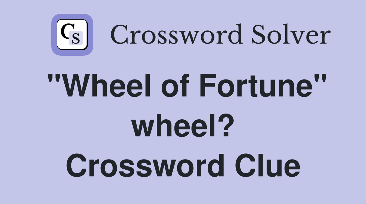 "Wheel of Fortune" wheel? Crossword Clue