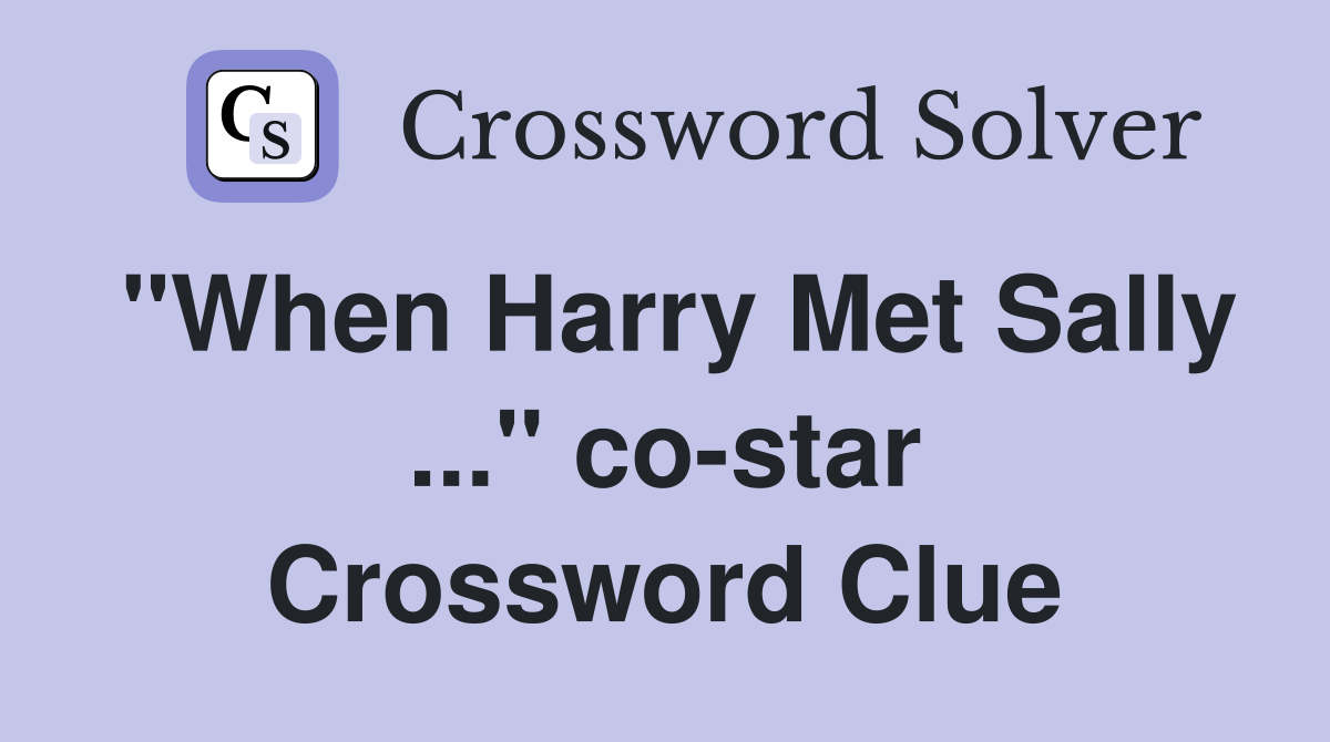 "When Harry Met Sally ..." co-star Crossword Clue