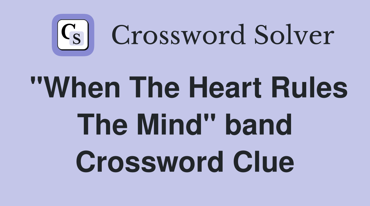 "When The Heart Rules The Mind" band Crossword Clue