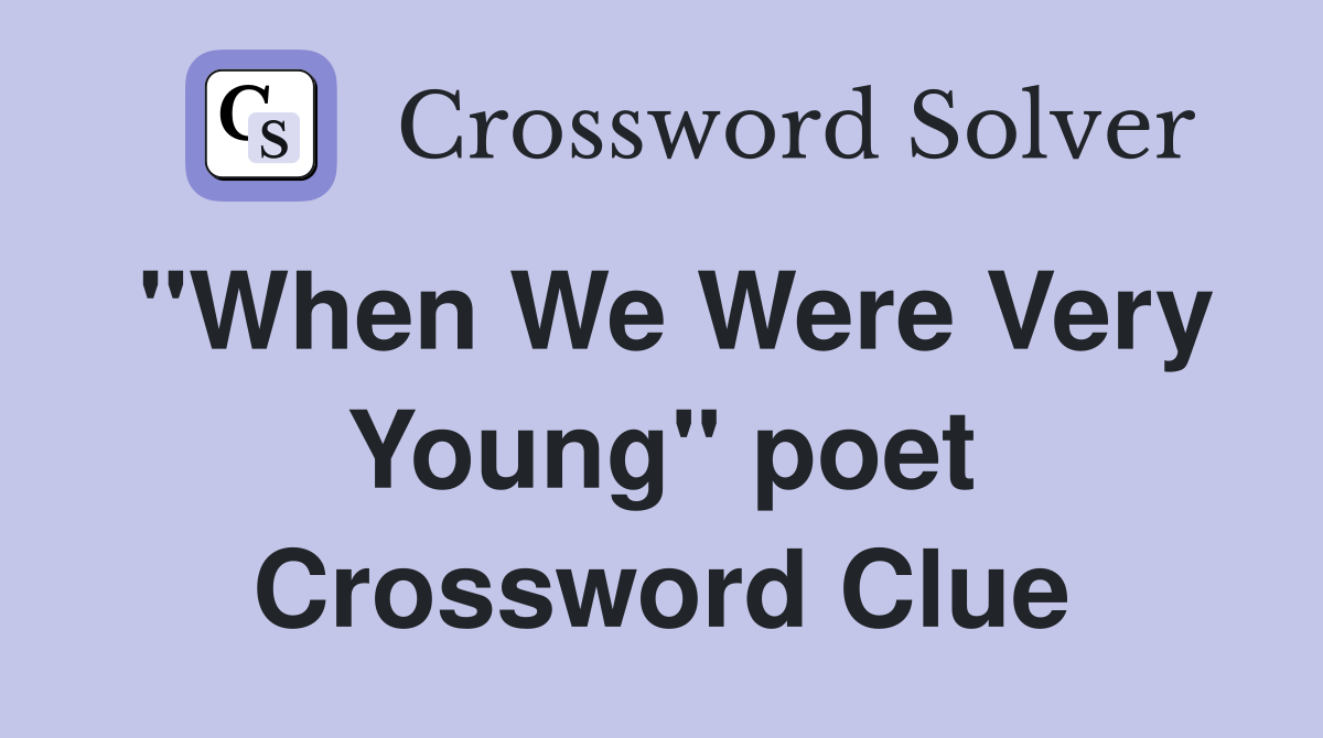 "When We Were Very Young" poet Crossword Clue