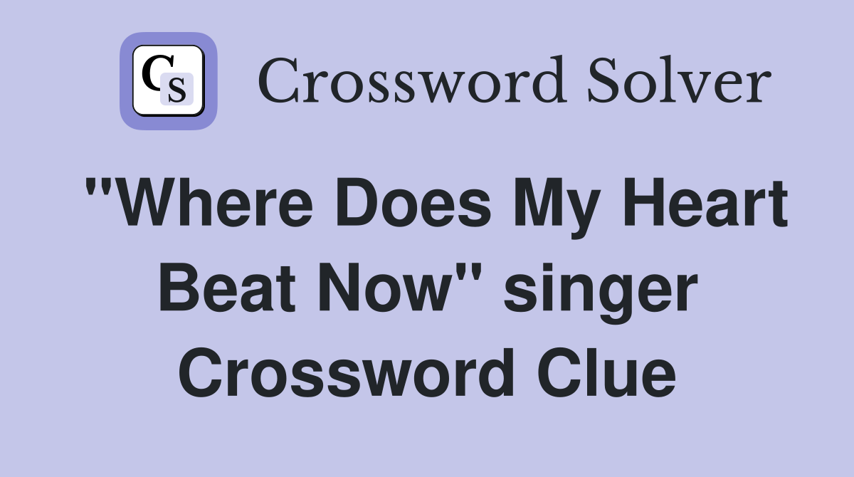 "Where Does My Heart Beat Now" singer Crossword Clue