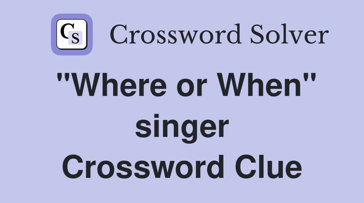 "Where or When" singer Crossword Clue