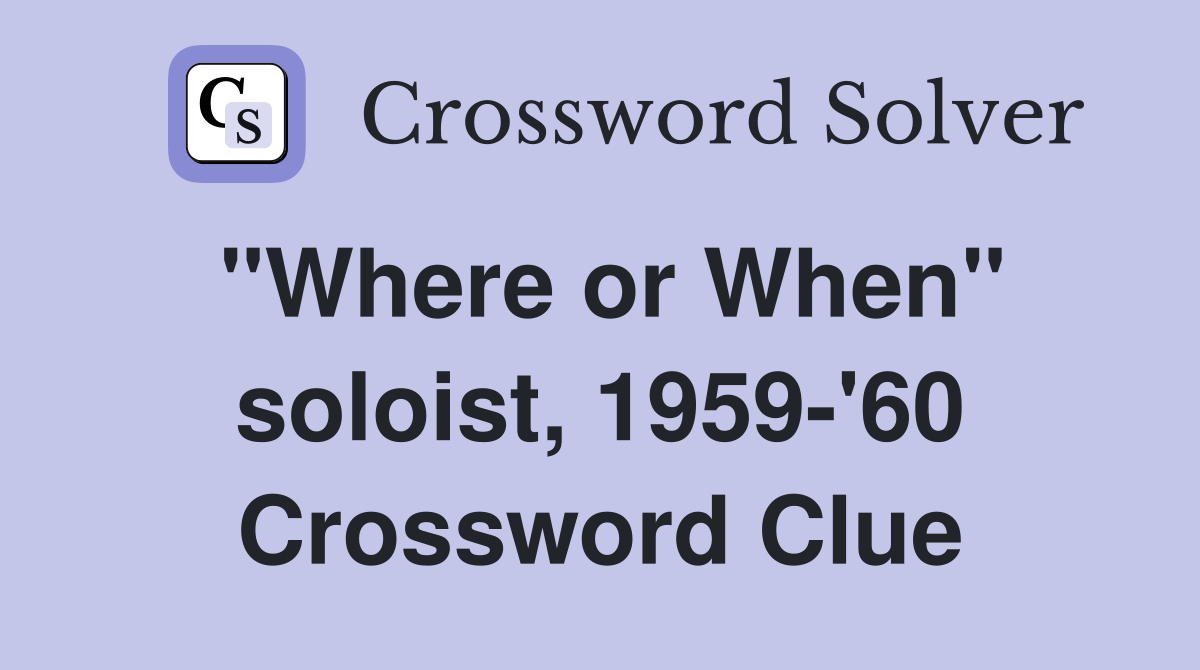 "Where or When" soloist, 1959-'60 Crossword Clue