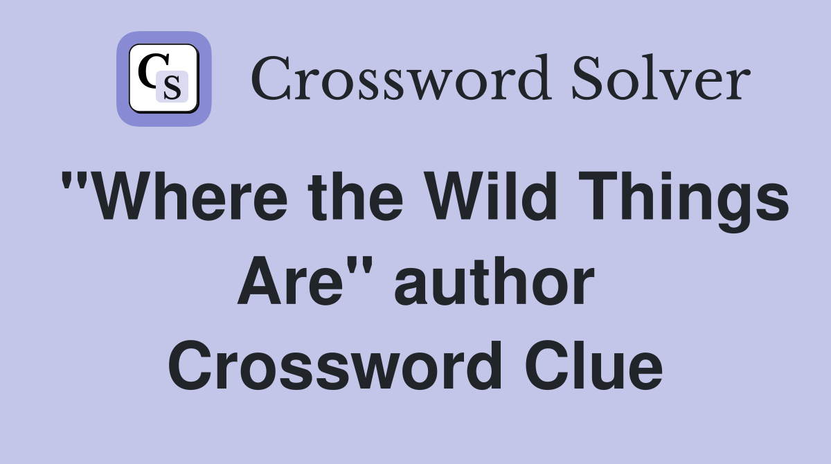 "Where the Wild Things Are" author Crossword Clue
