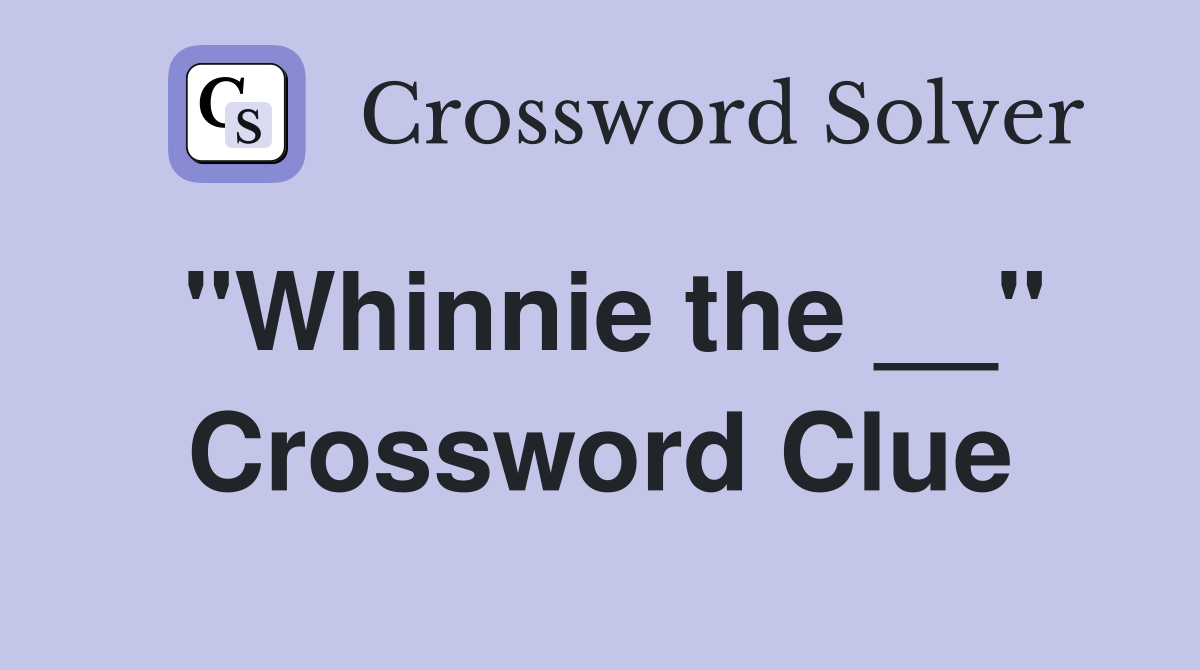"Whinnie the __" Crossword Clue