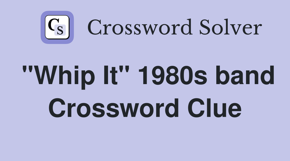 "Whip It" 1980s band Crossword Clue