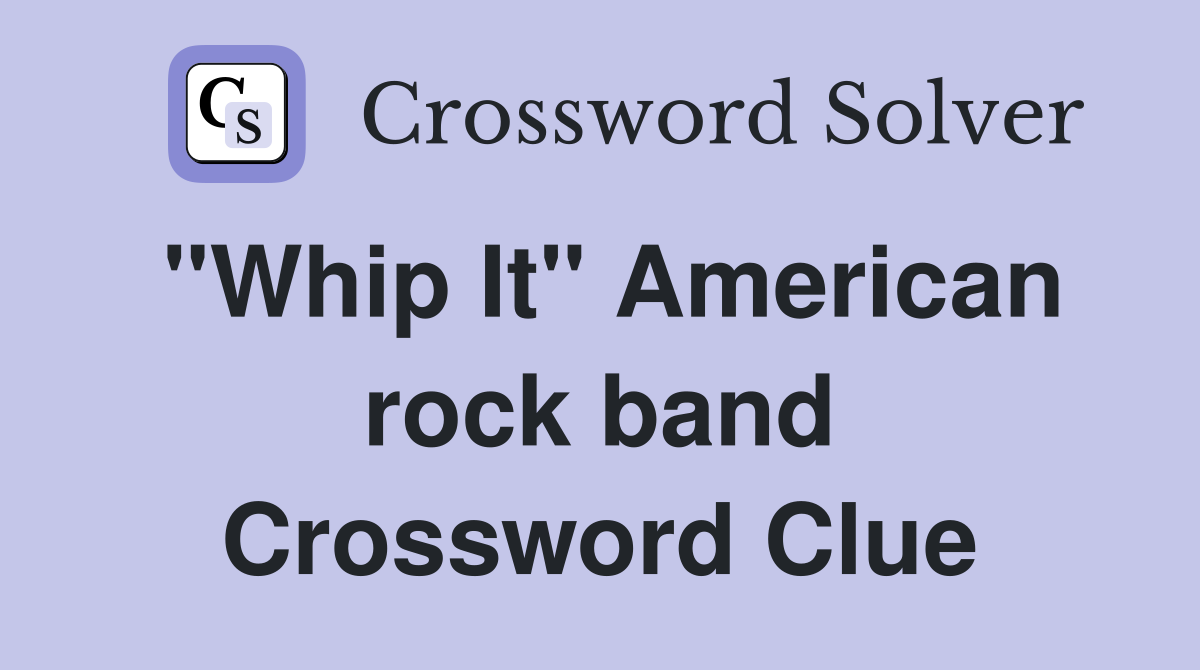 "Whip It" American rock band Crossword Clue