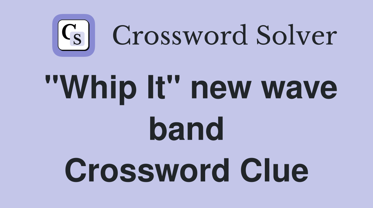 "Whip It" new wave band Crossword Clue