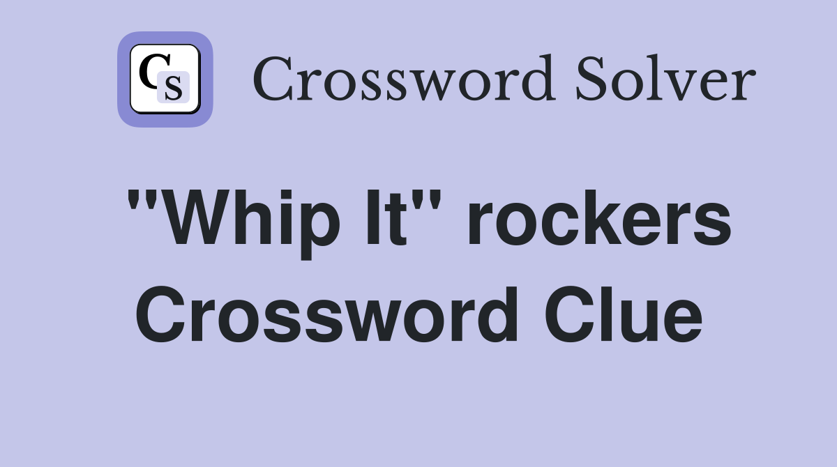 "Whip It" rockers Crossword Clue