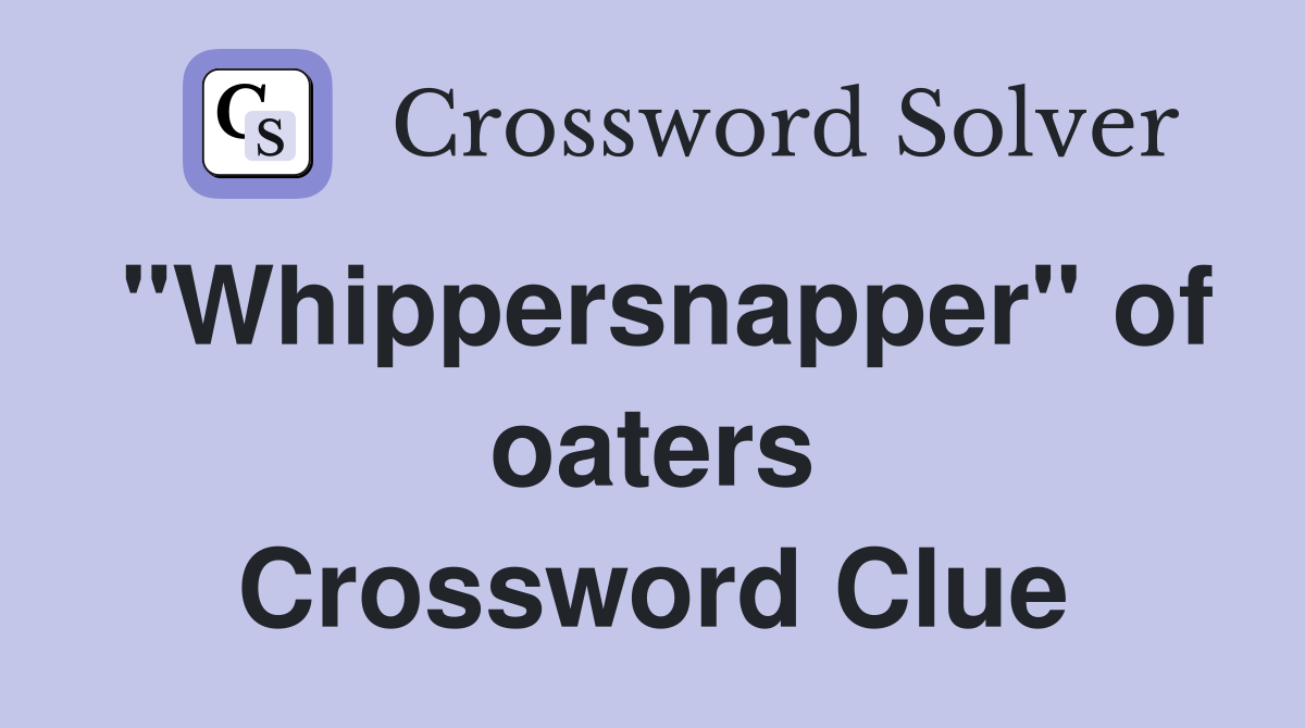 "Whippersnapper" of oaters Crossword Clue
