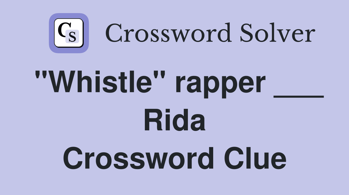 "Whistle" rapper ___ Rida Crossword Clue
