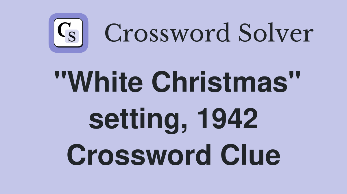 "White Christmas" setting, 1942 Crossword Clue