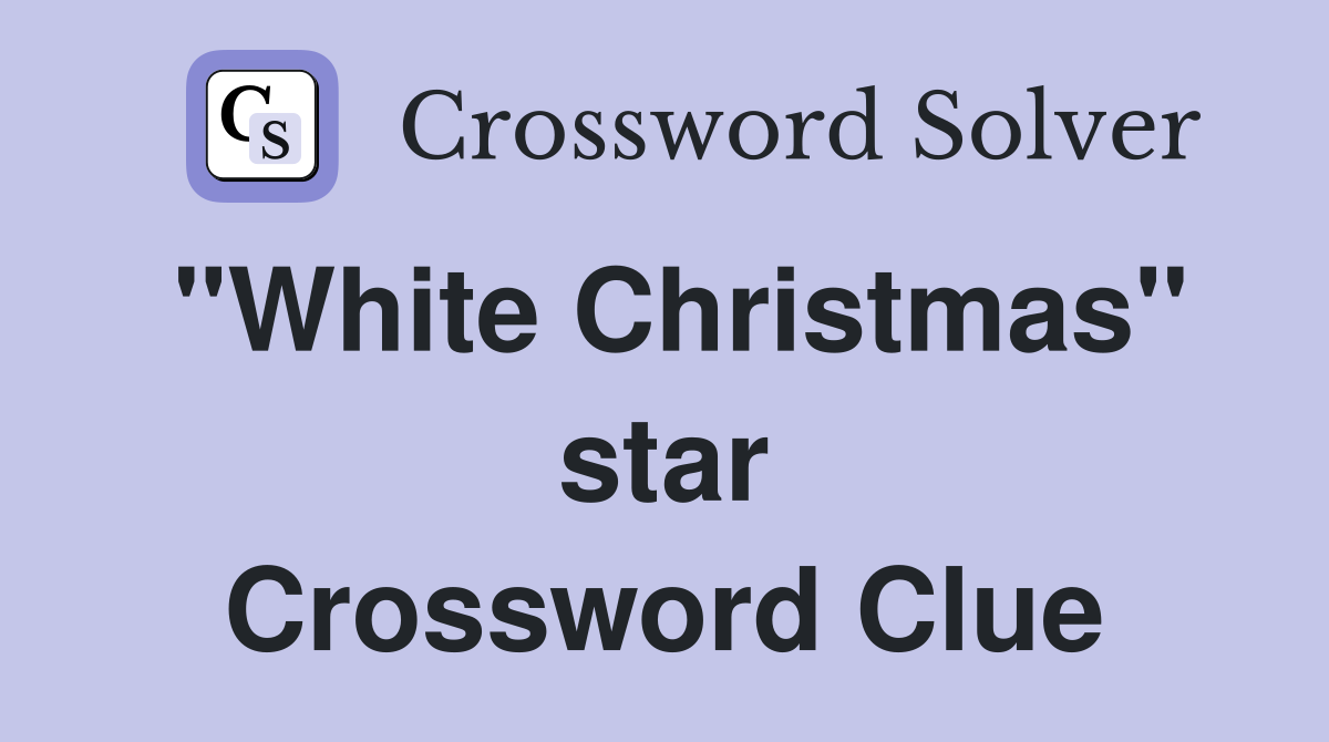 "White Christmas" star Crossword Clue