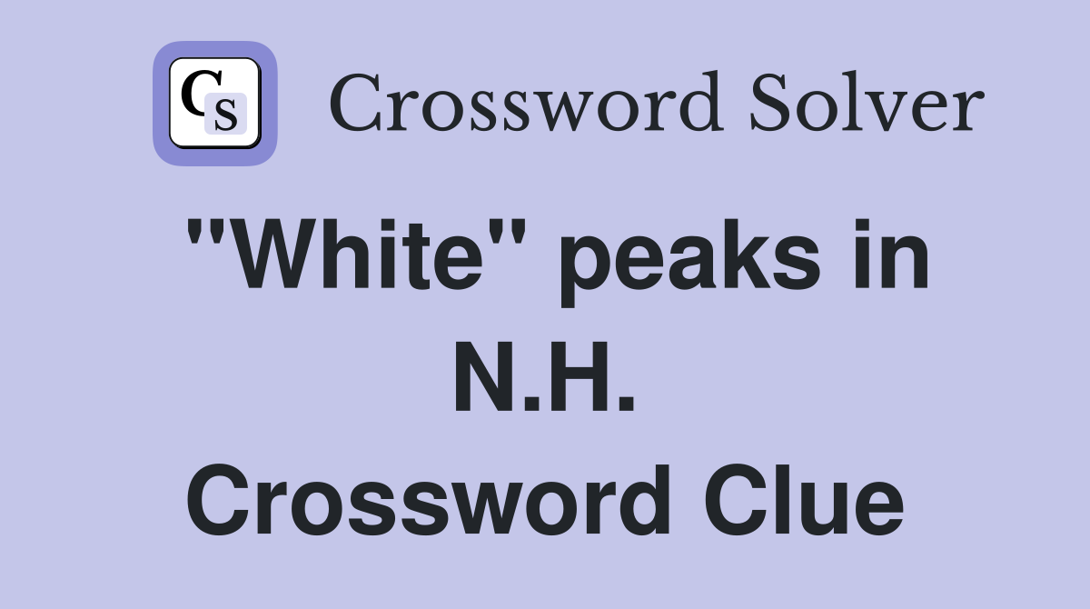 "White" peaks in N.H. Crossword Clue