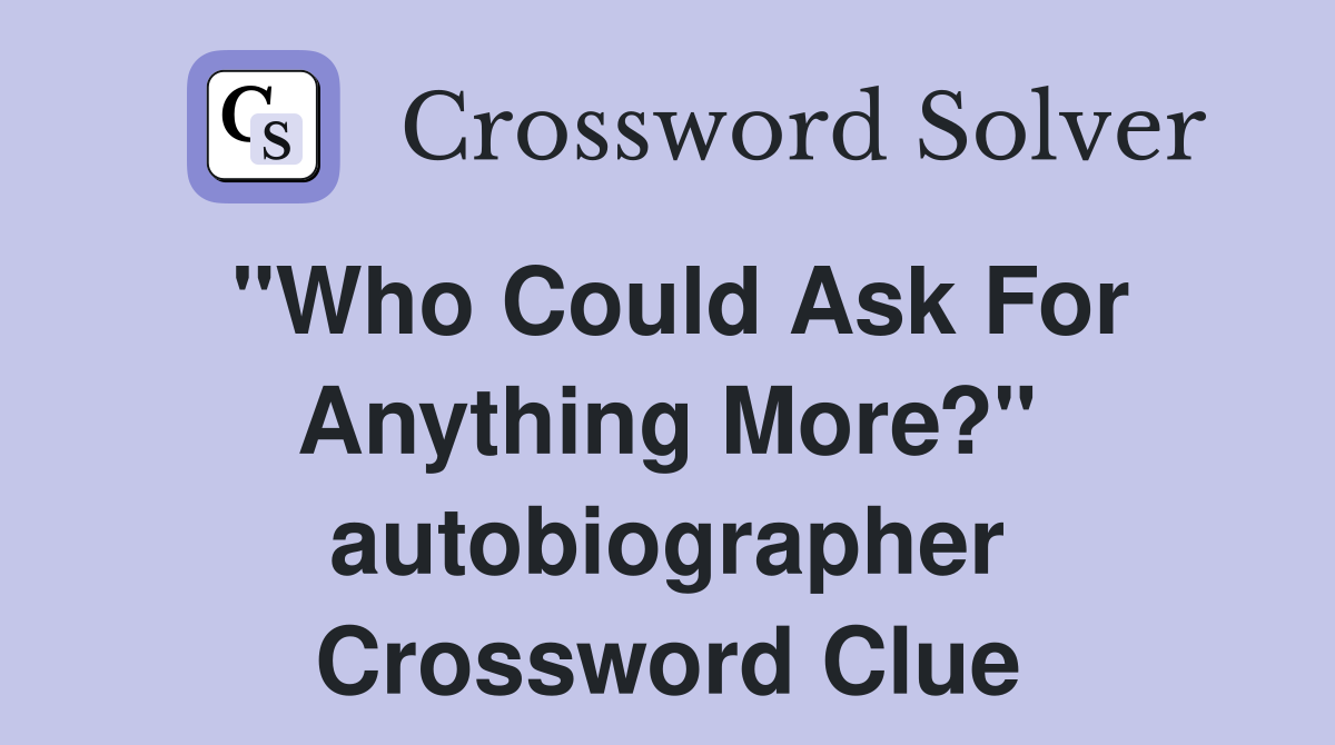 "Who Could Ask For Anything More?" autobiographer Crossword Clue