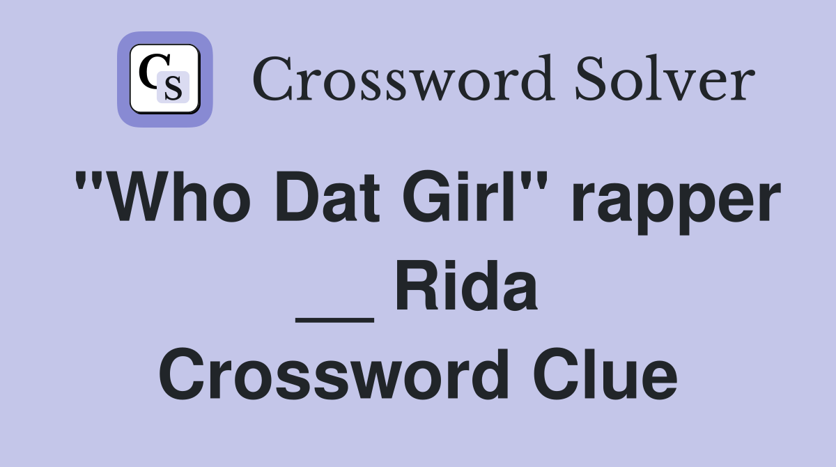 "Who Dat Girl" rapper __ Rida Crossword Clue