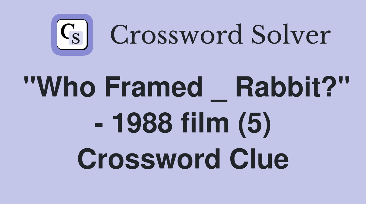 "Who Framed _ Rabbit?" - 1988 film (5) Crossword Clue