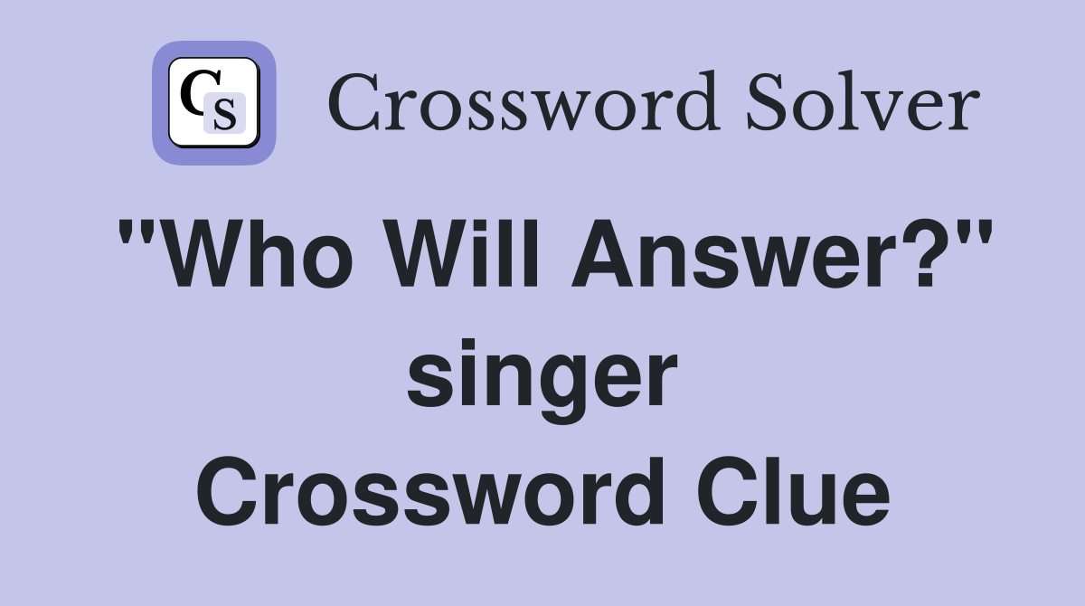 "Who Will Answer?" singer Crossword Clue