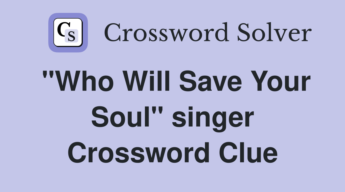 "Who Will Save Your Soul" singer Crossword Clue