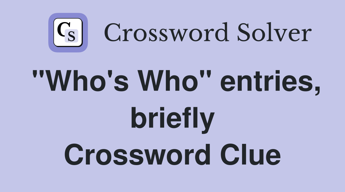 "Who's Who" entries, briefly Crossword Clue