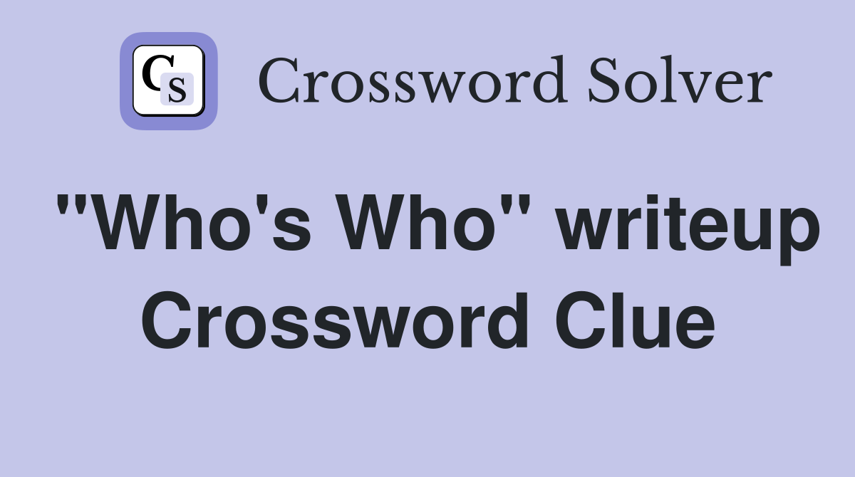 "Who's Who" writeup Crossword Clue