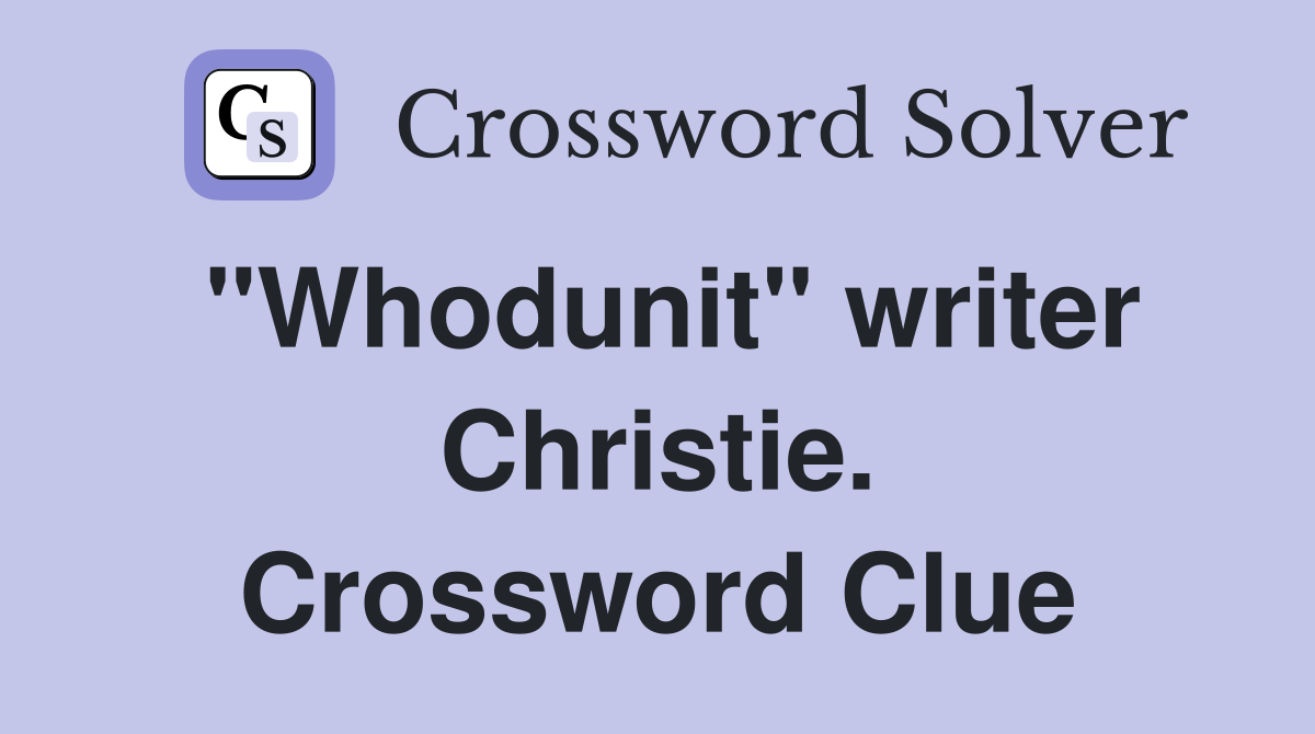 "Whodunit" writer Christie. Crossword Clue
