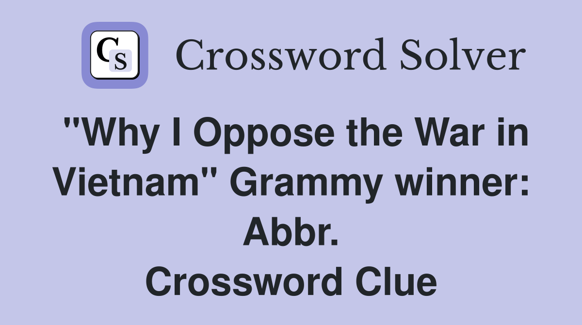 "Why I Oppose the War in Vietnam" Grammy winner: Abbr. Crossword Clue