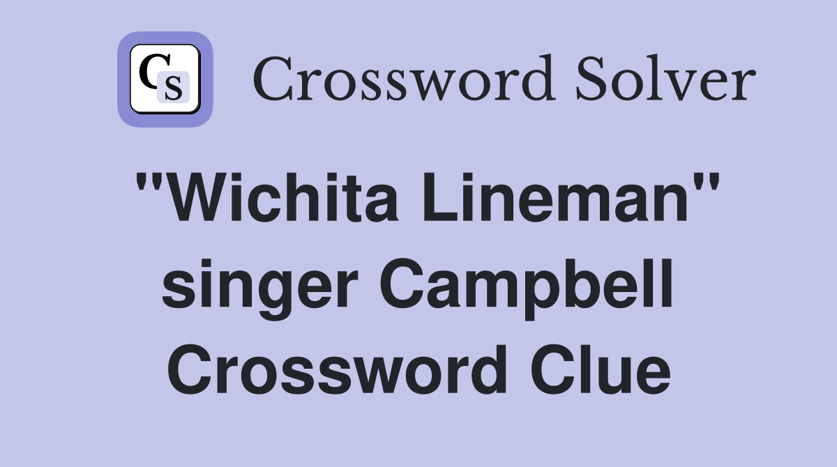 "Wichita Lineman" singer Campbell Crossword Clue