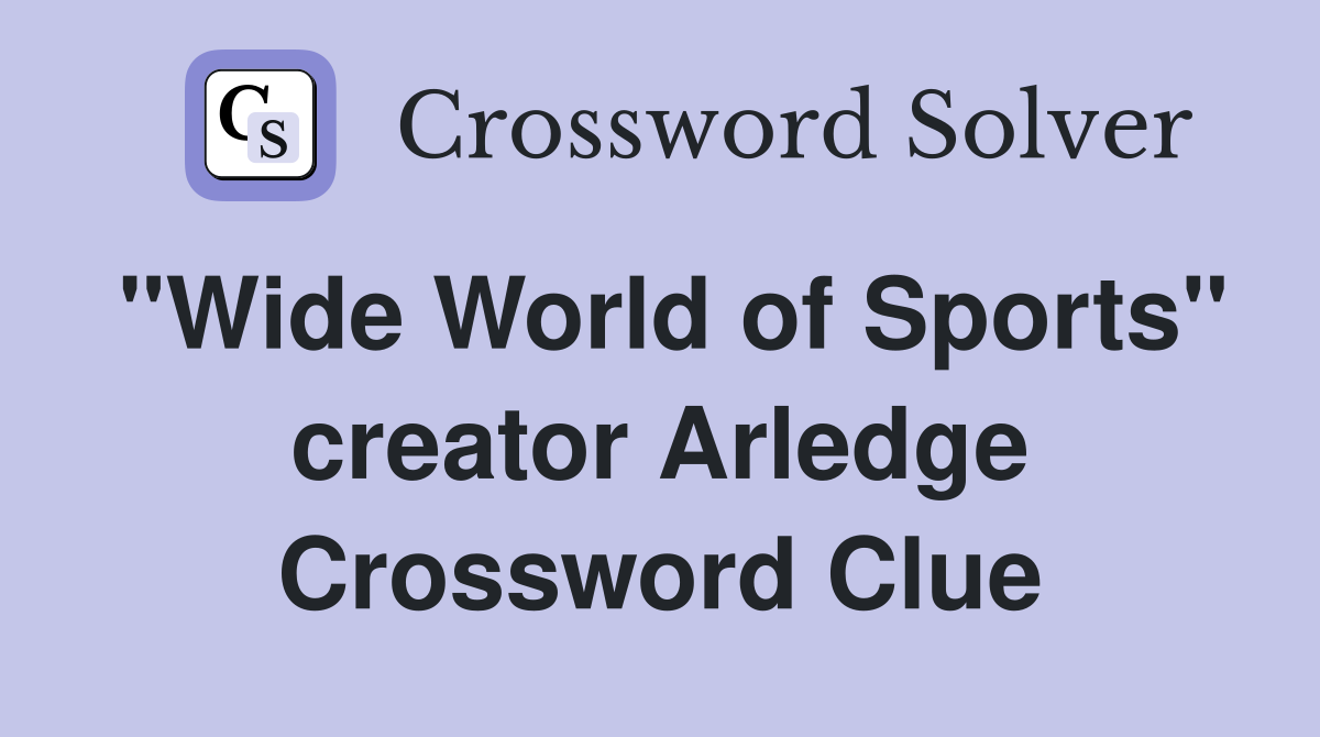 "Wide World of Sports" creator Arledge Crossword Clue