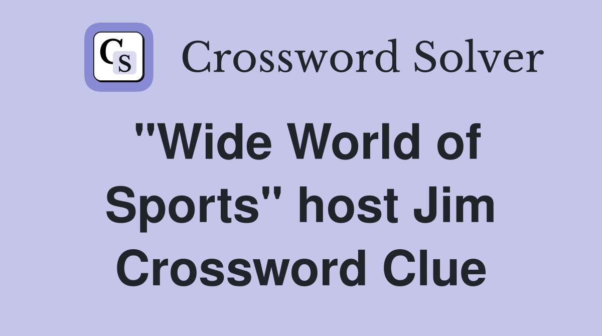 "Wide World of Sports" host Jim Crossword Clue