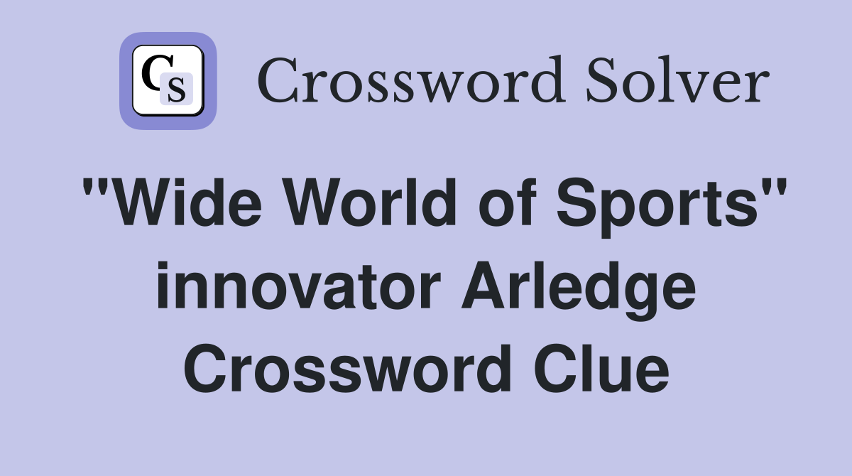 "Wide World of Sports" innovator Arledge Crossword Clue