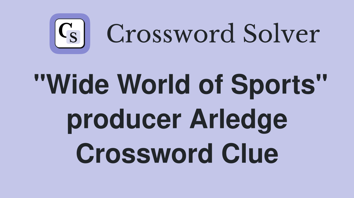 "Wide World of Sports" producer Arledge Crossword Clue