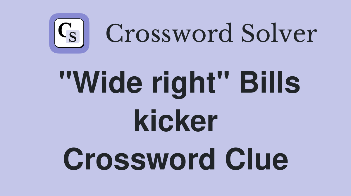 "Wide right" Bills kicker Crossword Clue