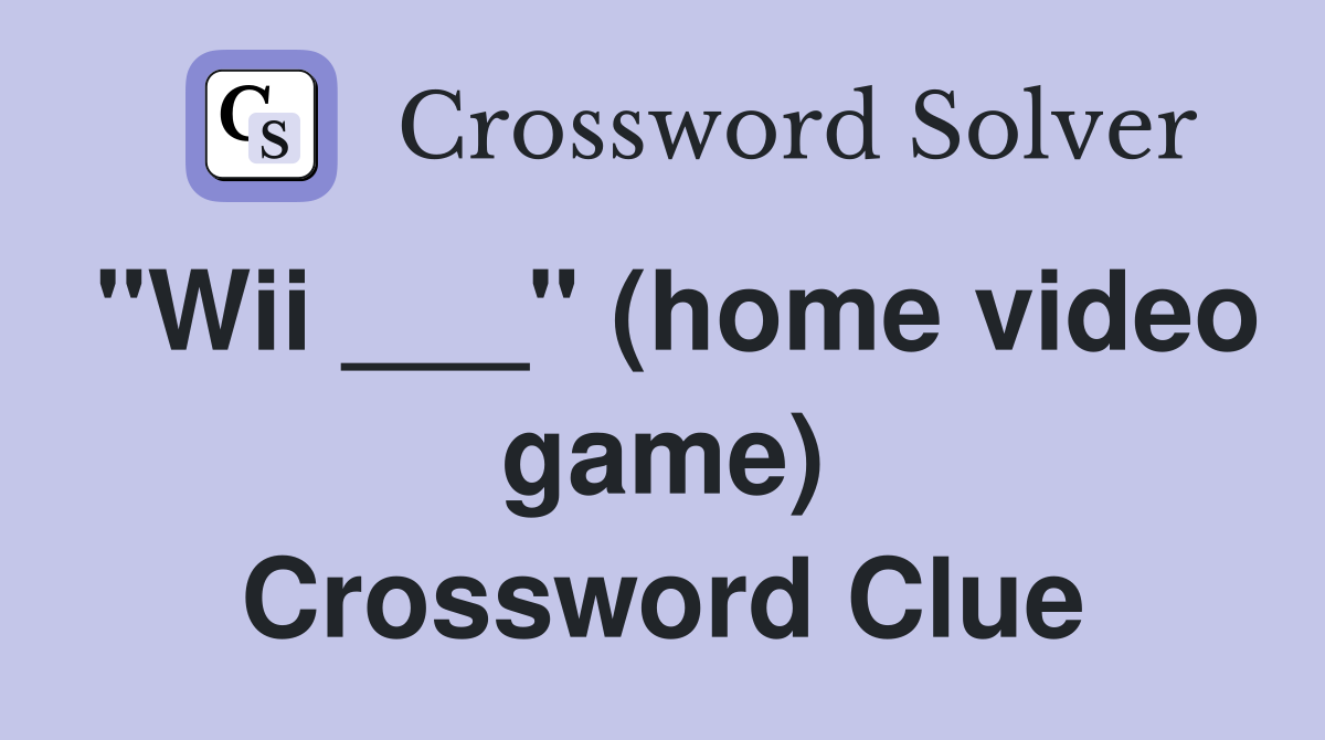 "Wii ___" (home video game) Crossword Clue